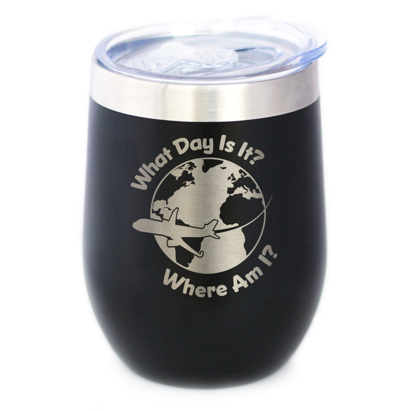 What Day Is It - Wine Tumbler Cup with Sliding Lid - Stainless Steel Insulated Mug - Funny Gifts for Flight Attendants & Pilots