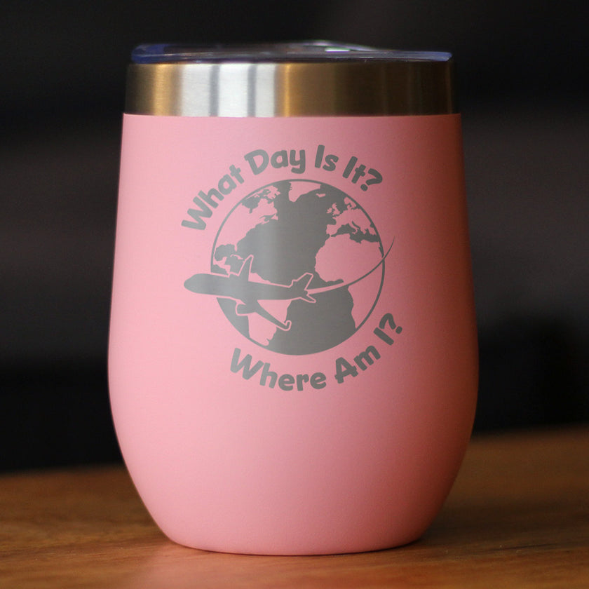What Day Is It - Wine Tumbler Cup with Sliding Lid - Stainless Steel Insulated Mug - Funny Gifts for Flight Attendants & Pilots