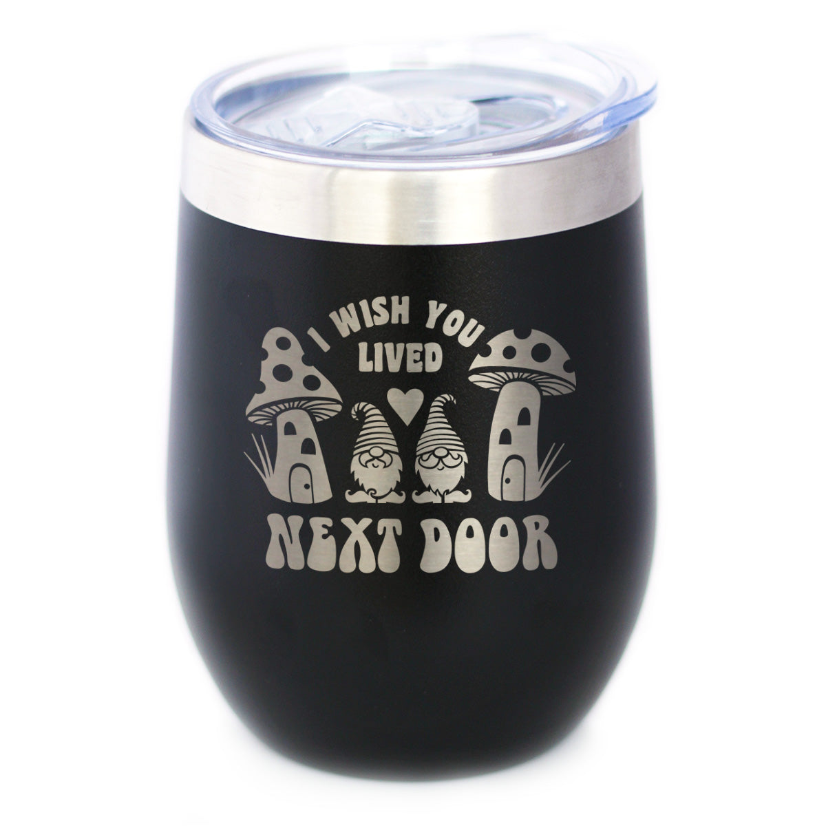 Wish You Lived Next Door - Wine Tumbler Cup with Sliding Lid - Stainless Steel Insulated Mug - Gifts for Long Distance Best Friend