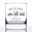 One Cat Short of Crazy - Whiskey Rocks Glass Gift - Funny Cat Gifts for Women and Men - 10.25 oz Glasses