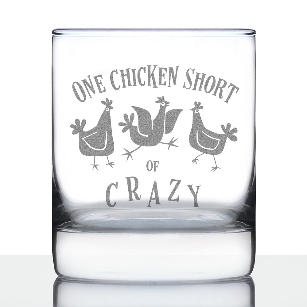 One Chicken Short of Crazy - Whiskey Rocks Glass - Funny Chicken Gifts for Women and Men with Chickens - 10.25 oz Glasses