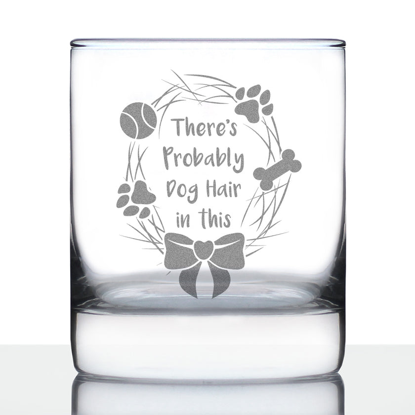 Probably Dog Hair In This - Whiskey Rocks Glass - Funny Dog Gifts for Dog Lovers - 10.25 oz Glasses