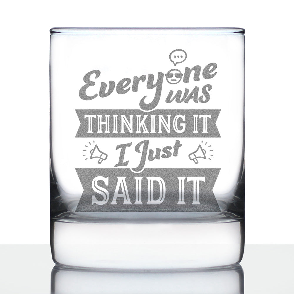 Everyone Was Thinking It - Whiskey Rocks Glass - Funny Sarcasm Gifts for Men and Women - 10.25 oz Glasses