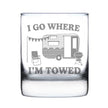 I Go Where I'm Towed - Engraved Rocks Glass - Camper Decor and RV Camping Gifts - Weighted Whiskey Glasses - 10.25 oz