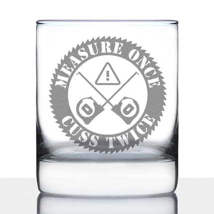 Measure Once Cuss Twice - Whiskey Rocks Glass - Best Gifts for Woodworkers, Construction Workers & Handy Man - 10.25 oz Glasses