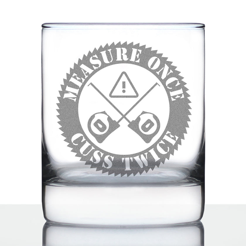 Measure Once Cuss Twice - Whiskey Rocks Glass - Best Gifts for Woodworkers, Construction Workers & Handy Man - 10.25 oz Glasses