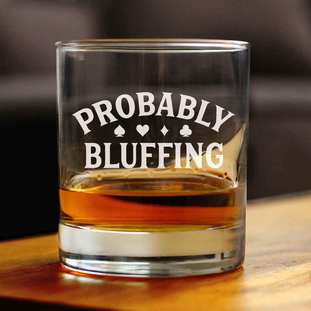 Probably Bluffing Engraved Rocks Glass Quality Gifts for Poker Players Weighted Whiskey Glasses - 10.25 oz