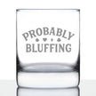 Probably Bluffing Engraved Rocks Glass Quality Gifts for Poker Players Weighted Whiskey Glasses - 10.25 oz