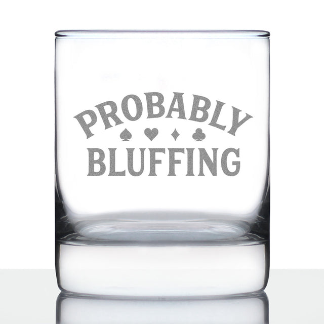 Probably Bluffing Engraved Rocks Glass Quality Gifts for Poker Players Weighted Whiskey Glasses - 10.25 oz