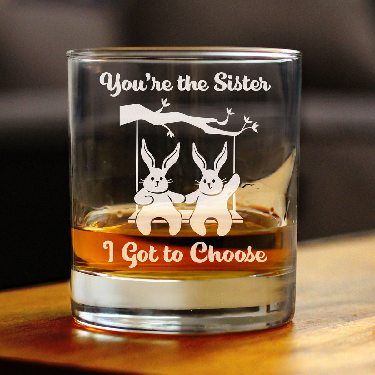 Sister I Got To Choose - Whiskey Rocks Glass - Best Friend Gifts for Women - 10.25 oz Glasses