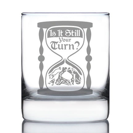 Is It Still Your Turn Engraved Rocks Glass Board Game Accessories and RPG Gamer Gifts Weighted Whiskey Glasses - 10.25 oz