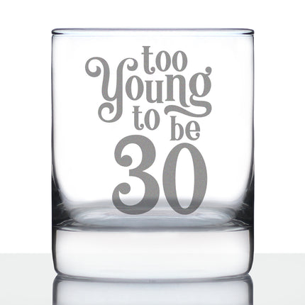 Too Young to be 30 - Funny 30th Birthday Whiskey Rocks Glass Gifts for Men & Women Turning 30 - Whisky Drinking Tumbler