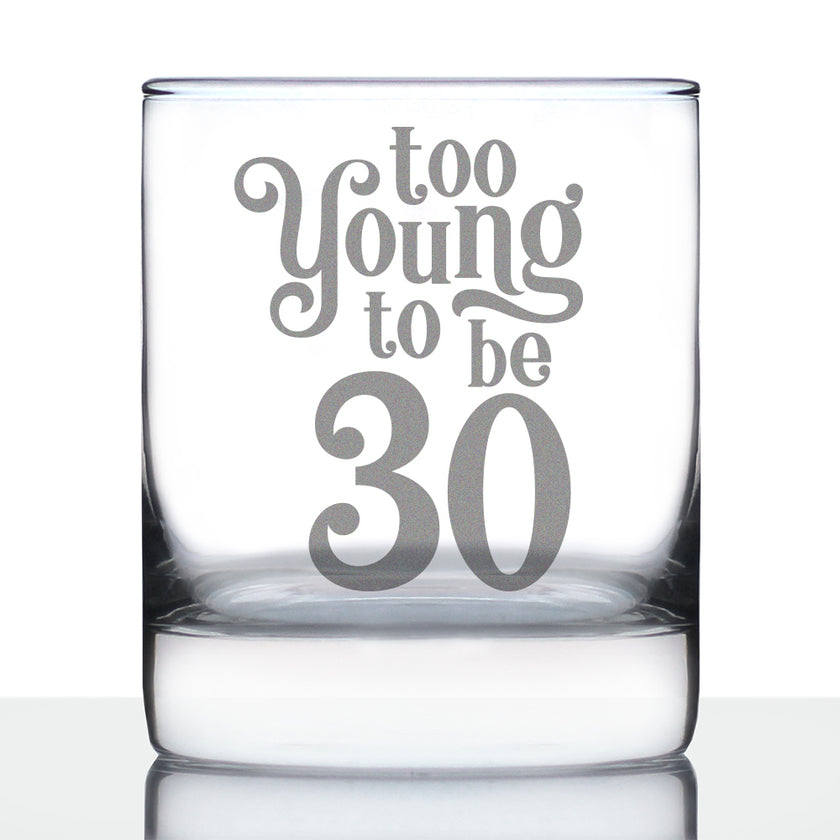 Too Young to be 30 - Funny 30th Birthday Whiskey Rocks Glass Gifts for Men & Women Turning 30 - Whisky Drinking Tumbler