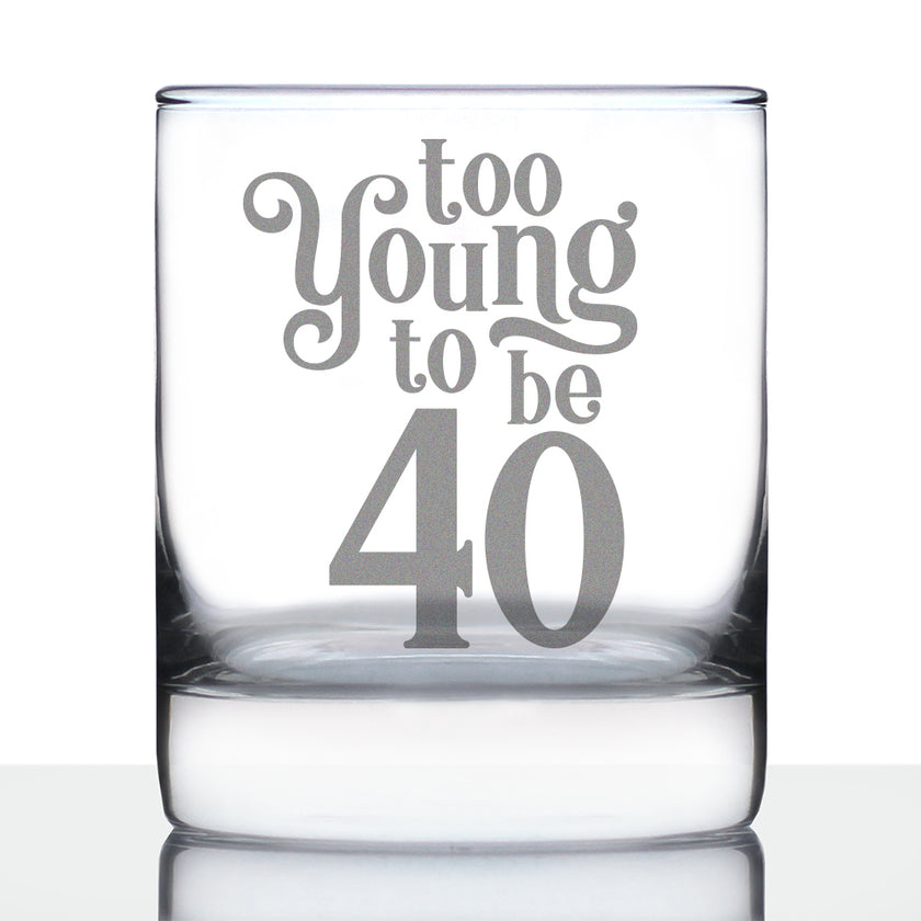 Too Young to be 40 - Funny 40th Birthday Whiskey Rocks Glass Gifts for Men & Women Turning 40 - Fun Whisky Tumbler