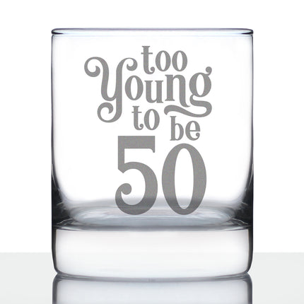 Too Young to be 50 - Funny 50th Birthday Whiskey Rocks Glass Gifts for Men & Women Turning 50 - Whisky Drinking Tumbler