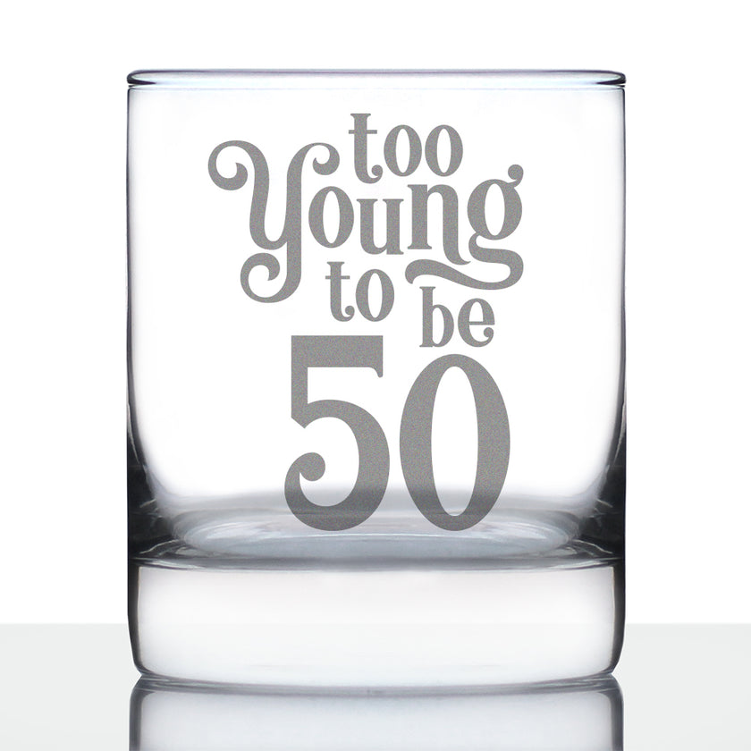 Too Young to be 50 - Funny 50th Birthday Whiskey Rocks Glass Gifts for Men & Women Turning 50 - Whisky Drinking Tumbler