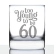 Too Young to be 60 - Funny 60th Birthday Whiskey Rocks Glass Gifts for Men & Women Turning 60 - Whisky Drinking Tumbler