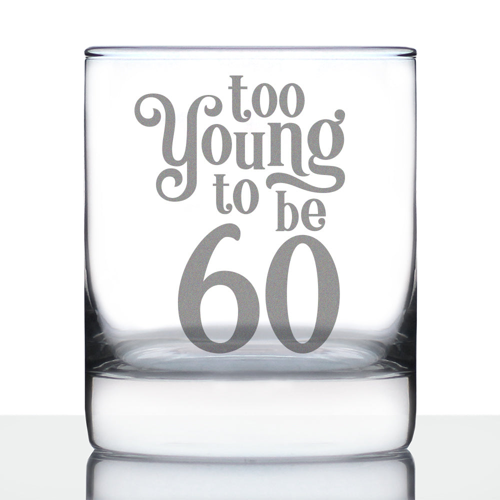 Too Young to be 60 - Funny 60th Birthday Whiskey Rocks Glass Gifts for Men &amp; Women Turning 60 - Whisky Drinking Tumbler