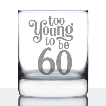 Too Young to be 60 - Funny 60th Birthday Whiskey Rocks Glass Gifts for Men & Women Turning 60 - Whisky Drinking Tumbler