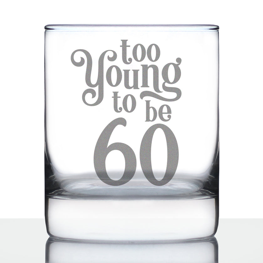 Too Young to be 60 - Funny 60th Birthday Whiskey Rocks Glass Gifts for Men & Women Turning 60 - Whisky Drinking Tumbler