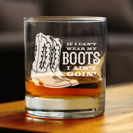 If I Can't Wear My Boots - Engraved Rocks Glass - Cowboy and Cowgirl Western Gifts Accessories and Decor - Weighted Whiskey Glasses - 10.25 oz
