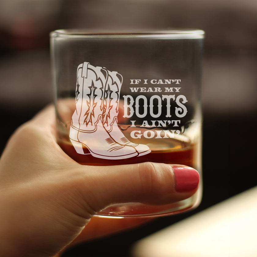 If I Can't Wear My Boots - Engraved Rocks Glass - Cowboy and Cowgirl Western Gifts Accessories and Decor - Weighted Whiskey Glasses - 10.25 oz