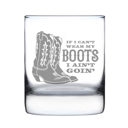 If I Can't Wear My Boots - Engraved Rocks Glass - Cowboy and Cowgirl Western Gifts Accessories and Decor - Weighted Whiskey Glasses - 10.25 oz