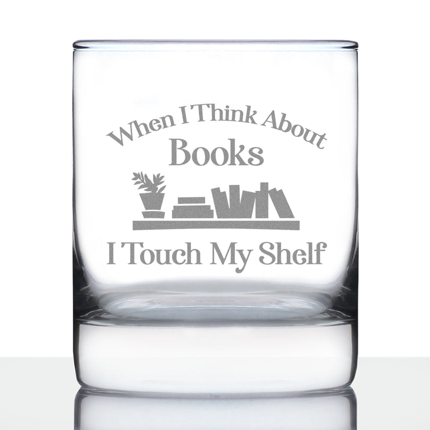 When I Think About Books I Touch My Shelf – Engraved Glasses, Tumblers & Full Color Mugs - Funny Gifts for Book Club Lovers and Readers