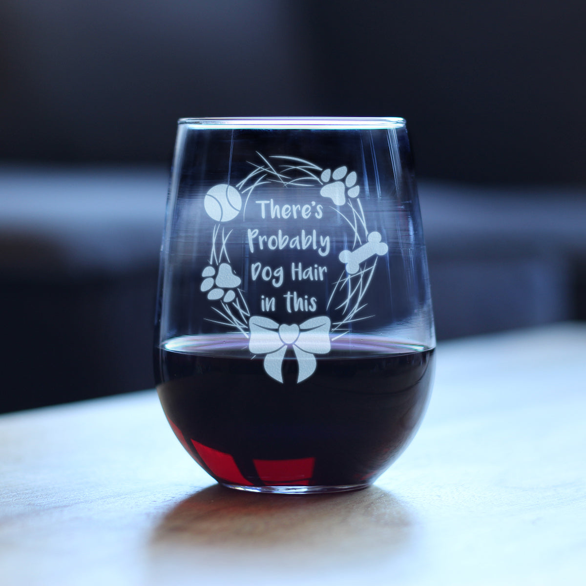 Probably Dog Hair In This - Stemless Wine Glass - Funny Dog Gifts for Dog Lovers - Large 17 Ounce Glasses