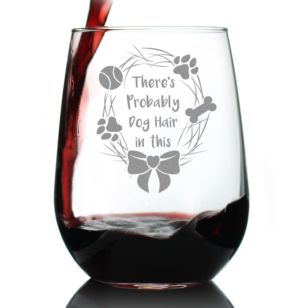 Probably Dog Hair In This - Stemless Wine Glass - Funny Dog Gifts for Dog Lovers - Large 17 Ounce Glasses