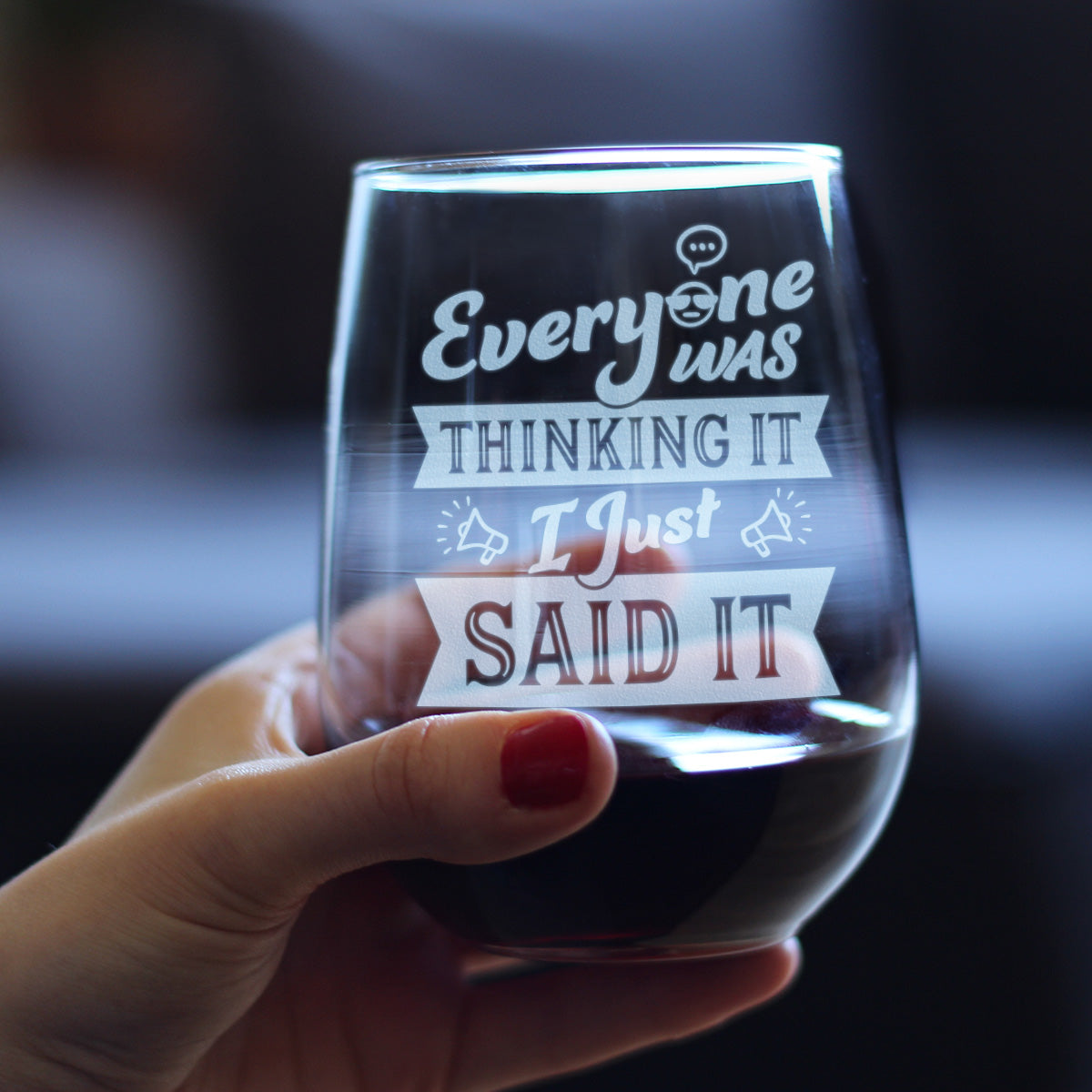 Everyone Was Thinking It - Stemless Wine Glass - Funny Sarcasm Gifts for Women and Men - Large 17 Ounce Glasses