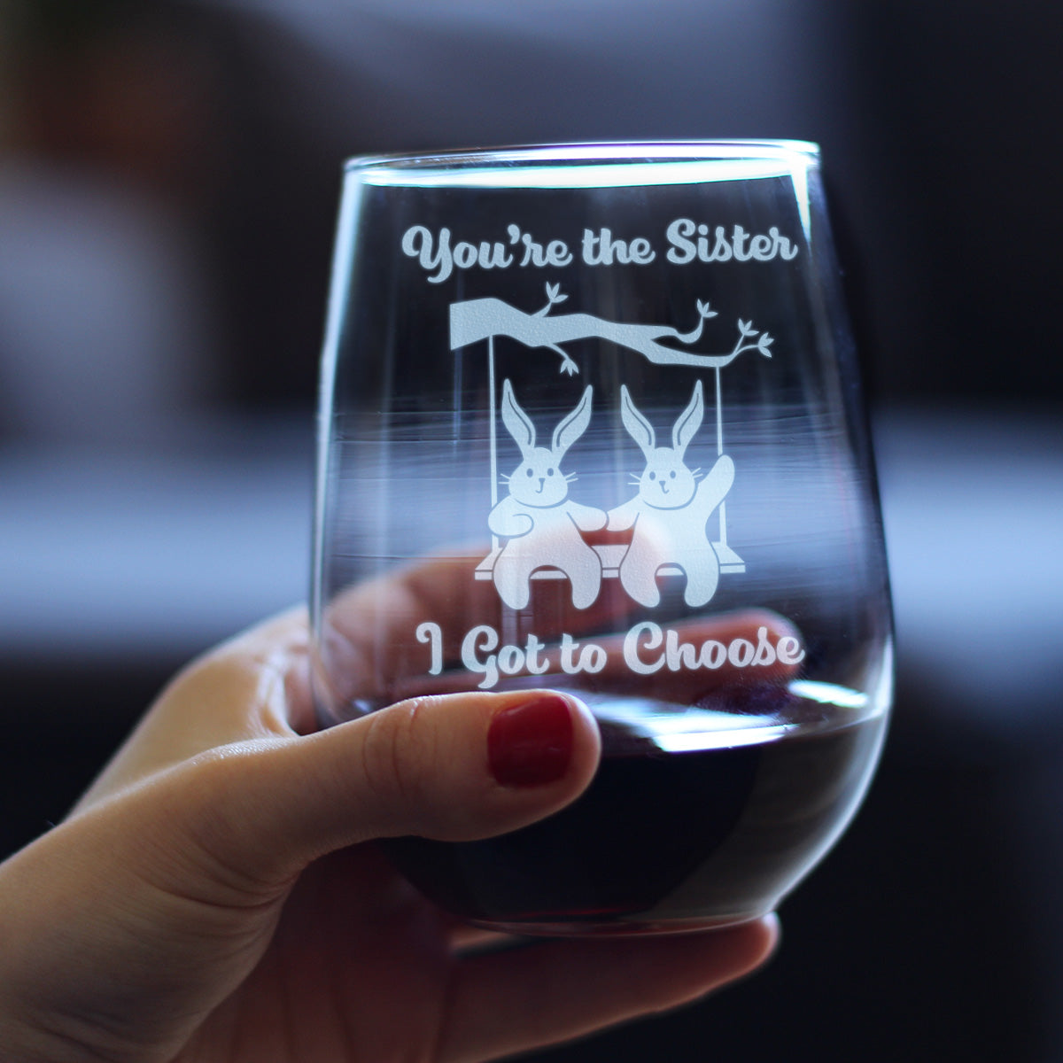 Sister I Got To Choose - Stemless Wine Glass - Best Friend Gifts for Women - Large 17 Ounce Glasses