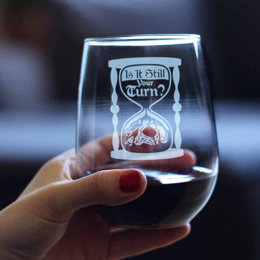Is It Still Your Turn Engraved Stemless Wine Glass Board Game Accessories and RPG Gamer Gifts Large Wine Glasses - 17 oz