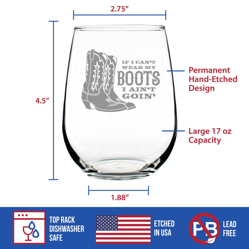 If I Can't Wear My Boots - Engraved Stemless Wine Glass - Cowboy and Cowgirl Western Gifts Accessories and Decor - Large Wine Glasses - 17 oz