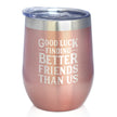Good Luck Finding Better Friends Than Us - Engraved Glasses, Tumblers & Full Color Mugs - Funny Farewell Gift For Best Friend Moving Away