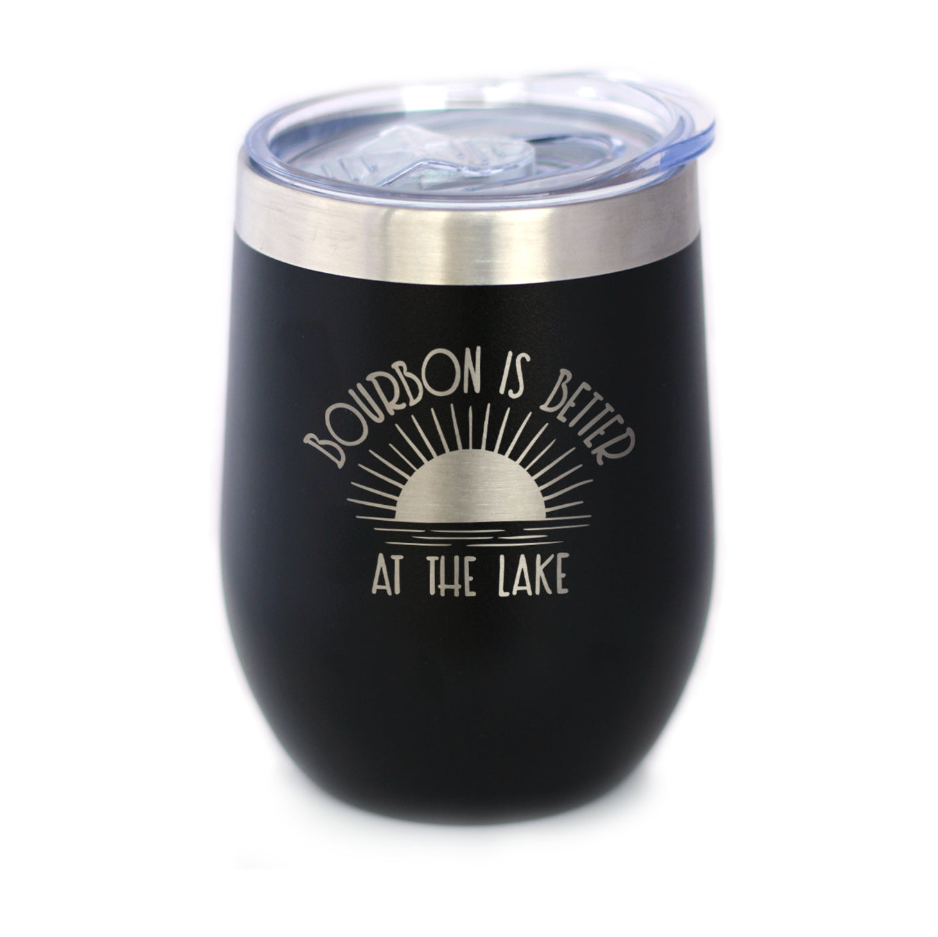 Bourbon is Better at the Lake - Wine Tumbler