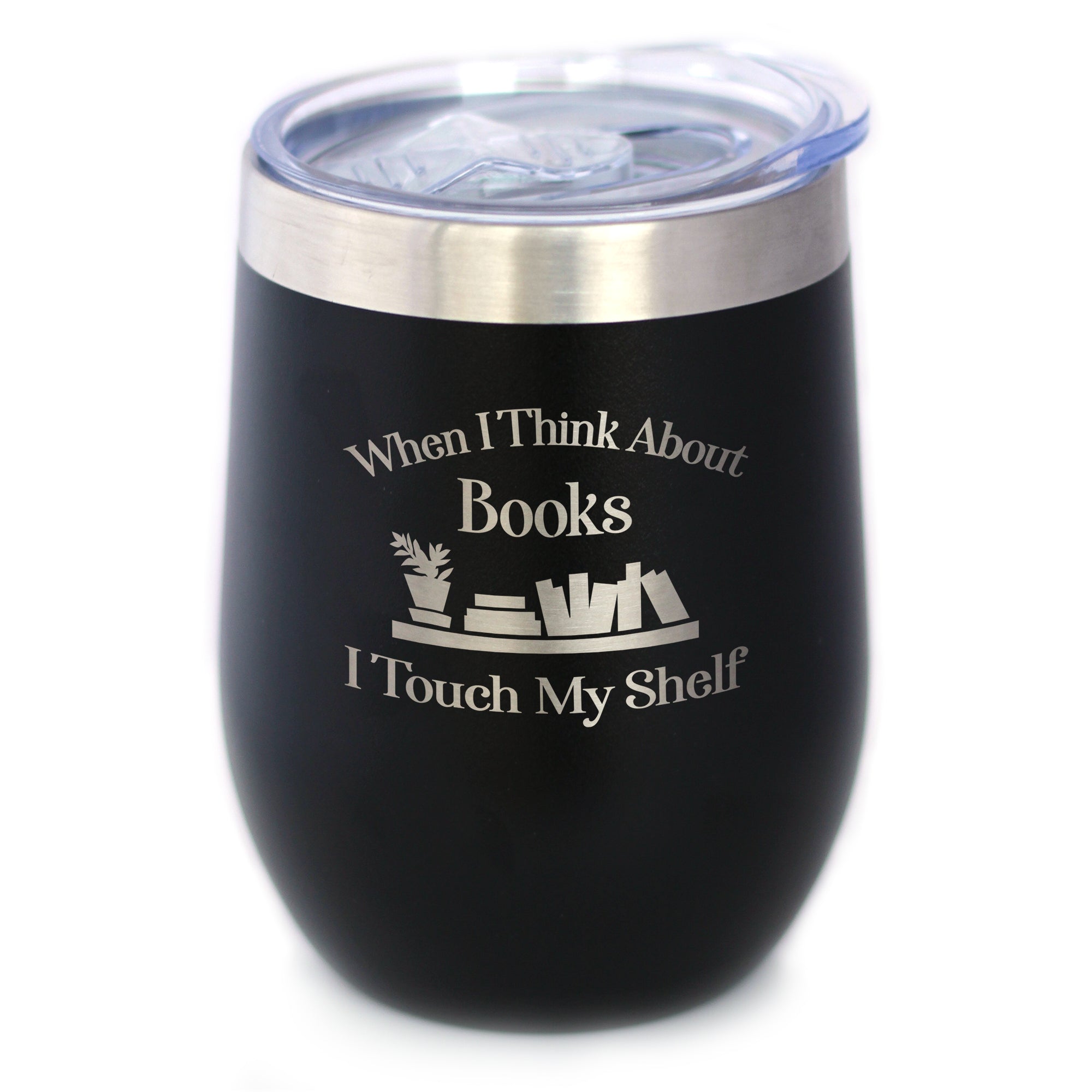 When I Think About Books I Touch My Shelf – Engraved Glasses, Tumblers & Full Color Mugs - Funny Gifts for Book Club Lovers and Readers
