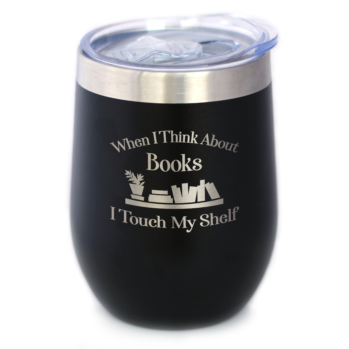 When I Think About Books I Touch My Shelf – Engraved Glasses, Tumblers &amp; Full Color Mugs - Funny Gifts for Book Club Lovers and Readers