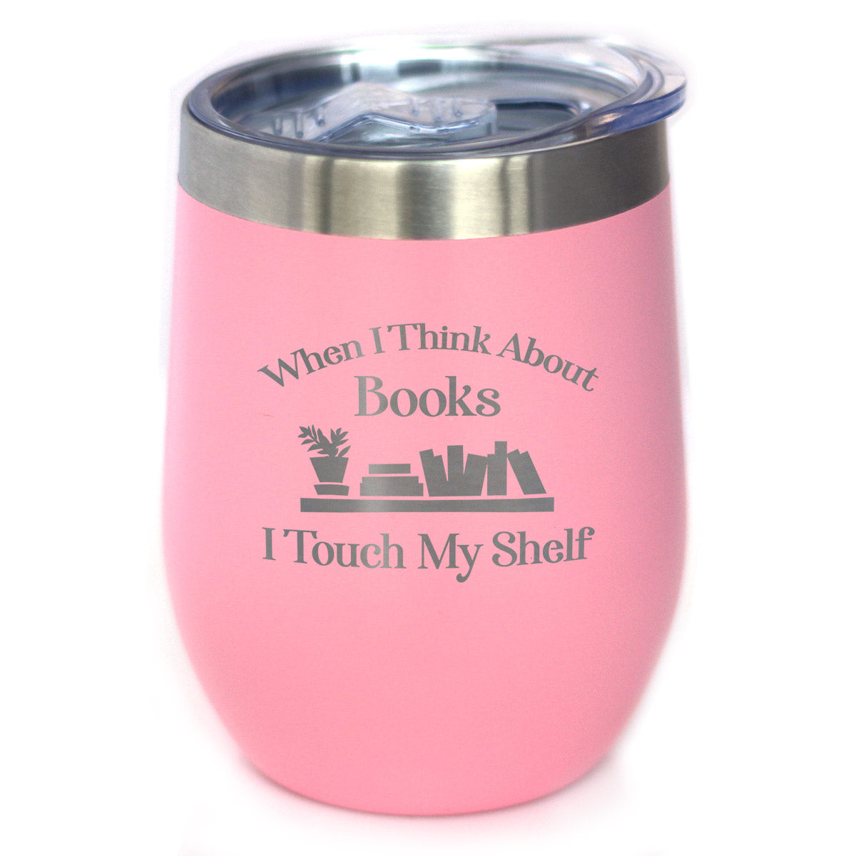 When I Think About Books I Touch My Shelf – Engraved Glasses, Tumblers & Full Color Mugs - Funny Gifts for Book Club Lovers and Readers