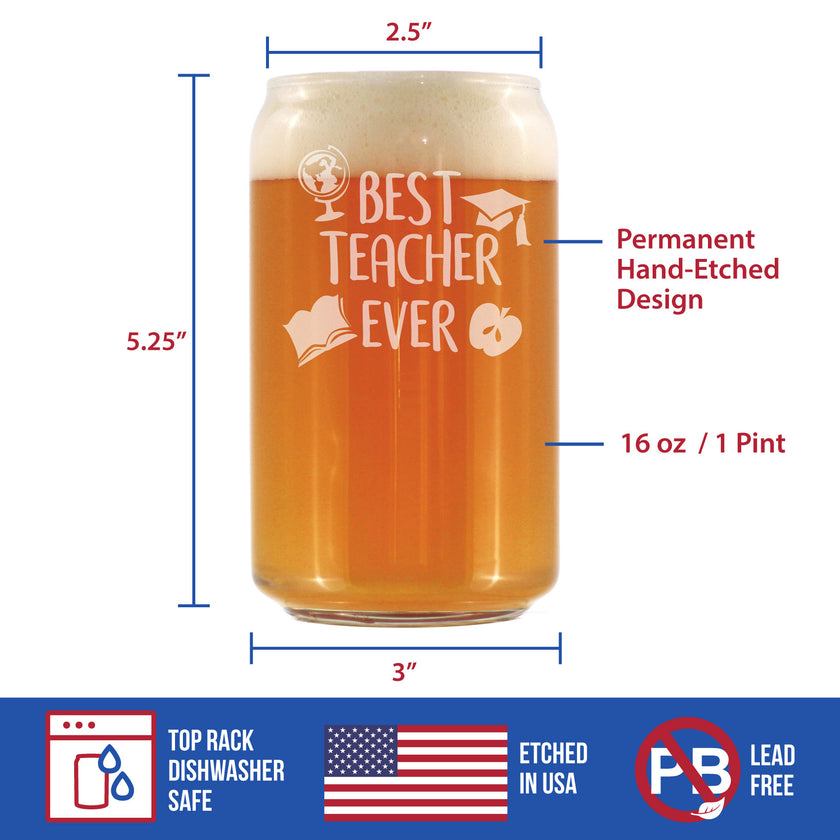 Best Teacher Ever - Beer Can Pint Glass - Cute Funny Teacher Gifts for Women & Men - Fun School Decor - 16 oz Glasses