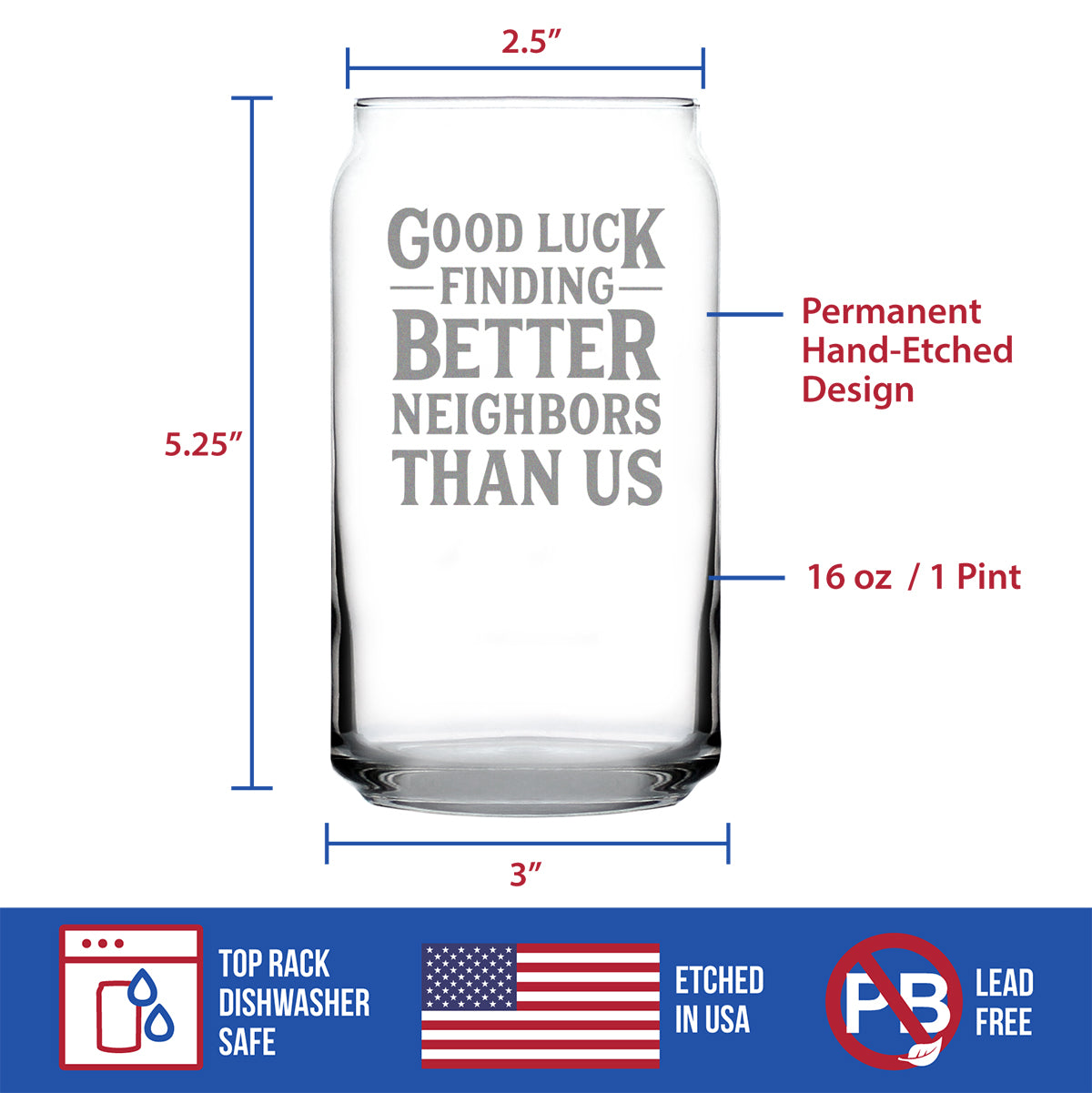 Good Luck Finding Better Neighbors Than Us - Beer Can Pint Glass - Funny Farewell Gift For The Best Neighbor Moving Away - 16 oz Glasses