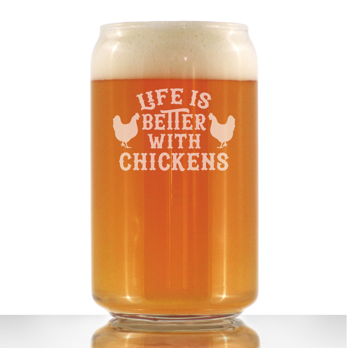 Life is Better with Chickens - 16 oz Beer Can Pint Glass - Funny Chicken Gifts for Men &amp; Women - Unique Drinking Decor