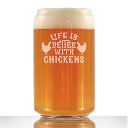 Life is Better with Chickens - 16 oz Beer Can Pint Glass - Funny Chicken Gifts for Men & Women - Unique Drinking Decor