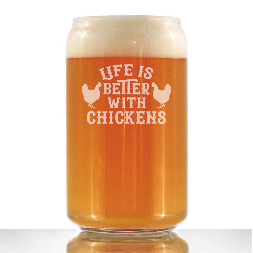 Life is Better with Chickens - 16 oz Beer Can Pint Glass - Funny Chicken Gifts for Men & Women - Unique Drinking Decor