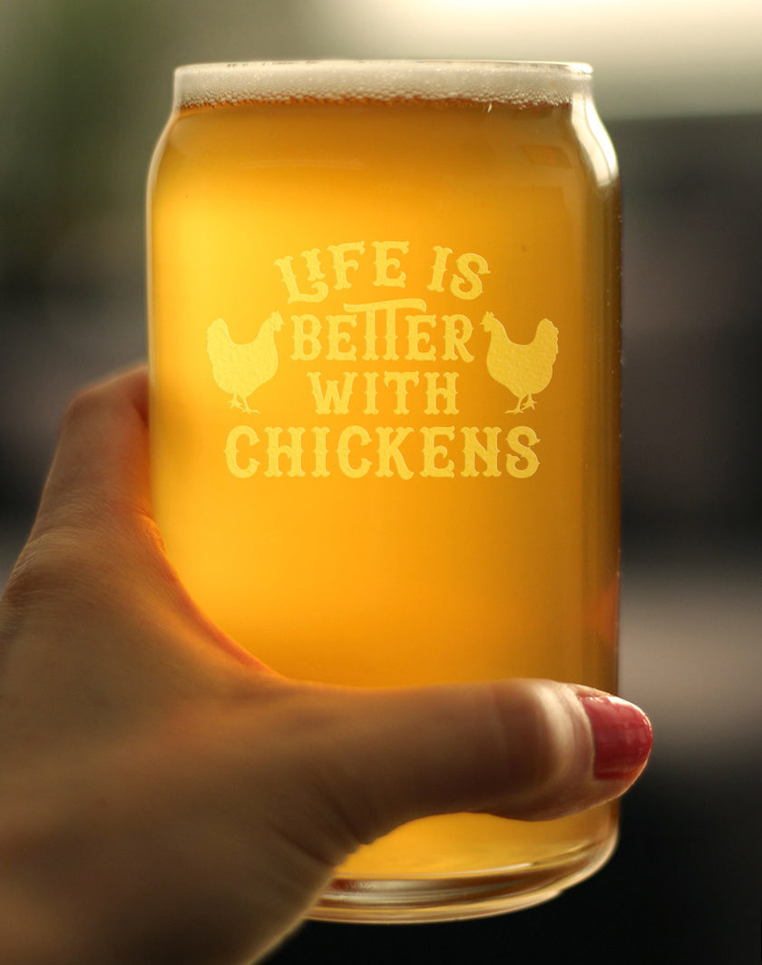 Life is Better with Chickens - 16 oz Beer Can Pint Glass - Funny Chicken Gifts for Men & Women - Unique Drinking Decor