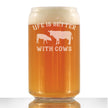 Life Is Better With Cows - Beer Can Pint Glass - Funny Cow Gifts and Decor for Men & Women - 16 Oz Glasses