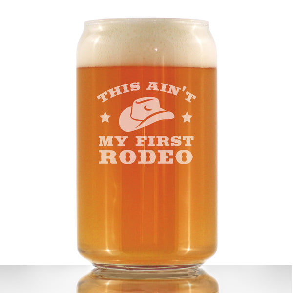 Ain't My First Rodeo - Beer Can Pint Glass - Funny Cowboy or Cowgirl G ...