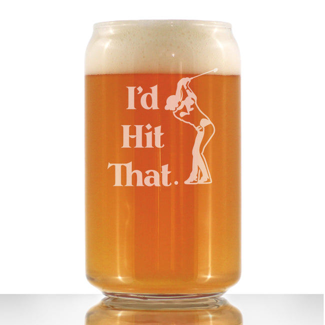I'd Hit That - Beer Can Pint Glass - Golf Themed Gifts and Sports Decor - 16 oz Glasses
