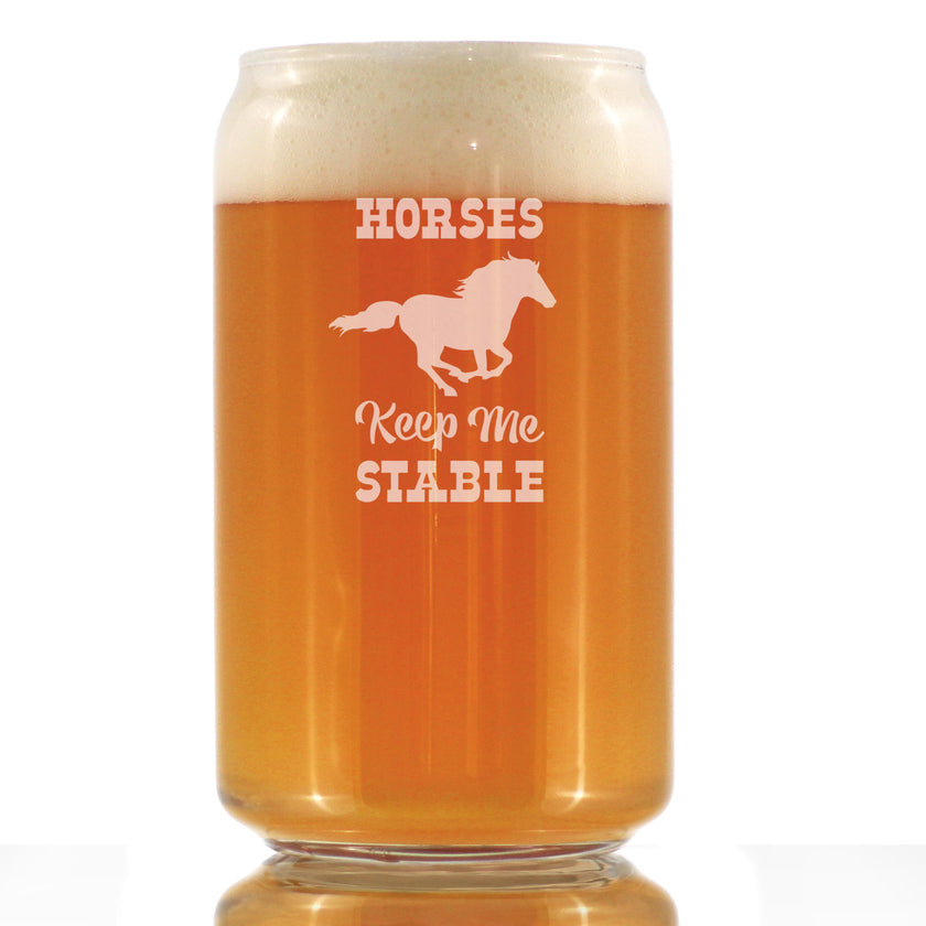 Horses Keep Me Stable - Funny Horse Beer Can Pint Glass Gifts for Men & Women - Fun Unique Equestrian Decor