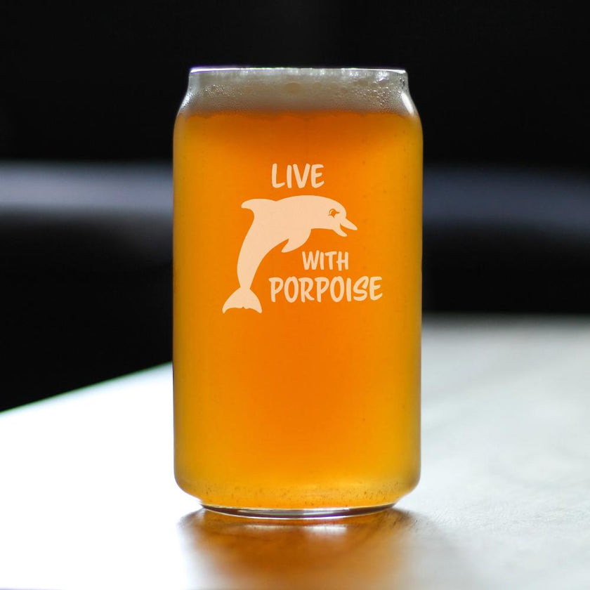 Live With Porpoise - 16 Ounce Beer Can Pint Glass